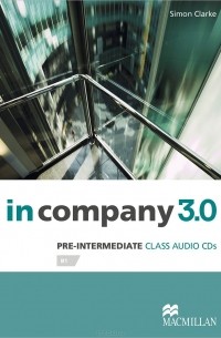 Simon Clarke - In Company 3.0: Pre-Intermediate Level: Class Audio CD (аудиокурс CD)
