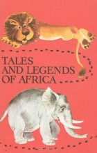  - Tales and Legends of Africa / Сказки и легенды Африки