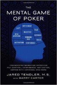 Jared Tendler - The Mental Game of Poker: Proven Strategies for Improving Tilt Control, Confidence, Motivation, Coping with Variance, and More.