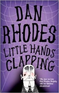 Dan Rhodes - Little Hands Clapping