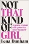 Lena Dunham - Not That Kind of Girl: A Young Woman Tells You What She's "Learned"