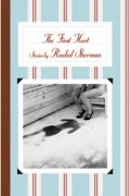 Рэйчел Шерман - The First Hurt: Stories