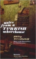 Philip Ó Ceallaigh - Notes from a Turkish Whorehouse