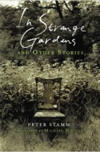 Peter Stamm - In Strange Gardens and Other Stories