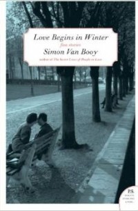 Simon Van Booy - Love Begins in Winter: Five Stories
