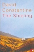 David Constantine - The Shieling