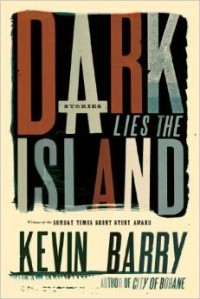 Кевин Барри - Dark Lies the Island
