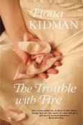 Фиона Кидман - The Trouble with Fire