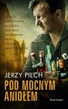 Jerzy Pilch - Pod mocnym aniołem