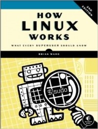 Brian Ward - How Linux Works: What Every Superuser Should Know