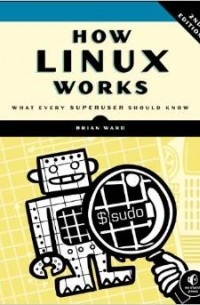 How Linux Works: What Every Superuser Should Know