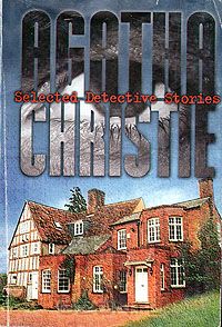 Agatha Christie - Agatha Christie. Selected Detective Stories
