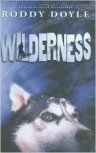 Roddy Doyle - Wilderness