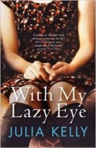Джулия Келли - With My Lazy Eye