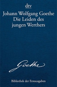 Johann Wolfgang Goethe - Die Leiden des jungen Werthers