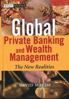 Дэвид Мод - Global Private Banking and Wealth Management: The New Realities