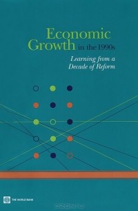 World Bank - Economic Growth in the 1990s: Learning from a Decade of Reform