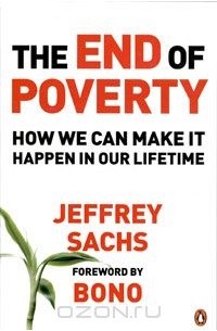 The End of Poverty: How We Can Make It Happen in Our Lifetime
