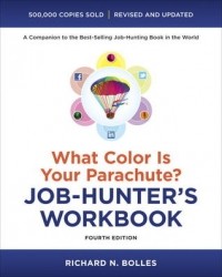 Ричард Боллс - What Color Is Your Parachute? Job-Hunter's Workbook