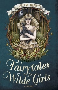 Allyse Near - Fairytales for Wilde Girls