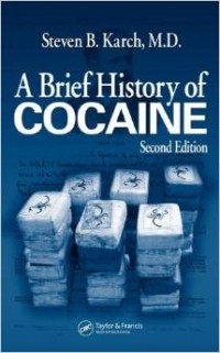 Steven B. Karch - A Brief History of Cocaine