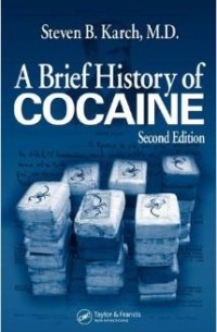 Steven B. Karch - A Brief History of Cocaine