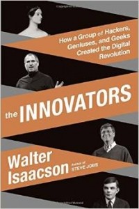 Walter Isaacson - The Innovators: How a Group of Hackers, Geniuses, and Geeks Created the Digital Revolution