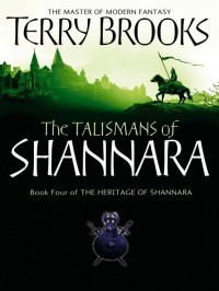 Terry Brooks - The Talismans of Shannara: Heritage of Shannara Series, Book 4