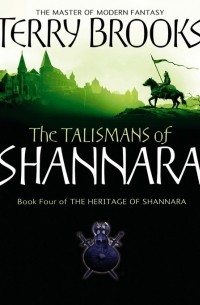 Terry Brooks - The Talismans of Shannara: Heritage of Shannara Series, Book 4