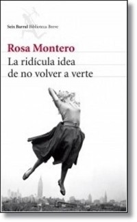 Rosa Montero - La ridícula idea de no volver a verte