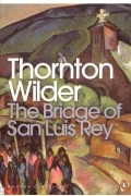 Thornton Wilder - The Bridge of San Luis Rey