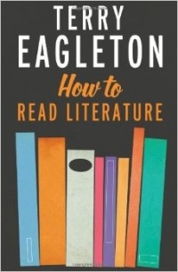 Terry Eagleton - How to Read Literature