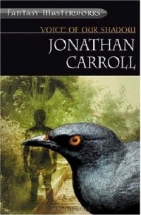 Jonathan Carroll - Voice of Our Shadow