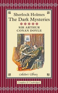 Arthur Conan Doyle - Sherlock Holmes: The Dark Mysteries