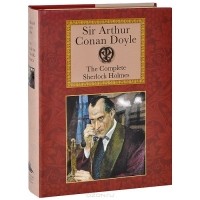 Sir Arthur Conan Doyle - The Complete Sherlock Holmes