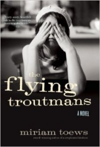 Miriam Toews - The Flying Troutmans