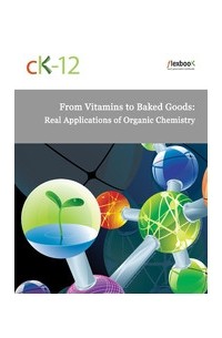  - From Vitamins to Baked Goods: Real Applications of Organic Chemistry