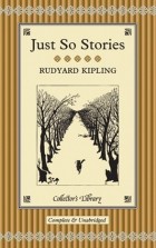 Rudyard Kipling - Just So Stories (сборник)