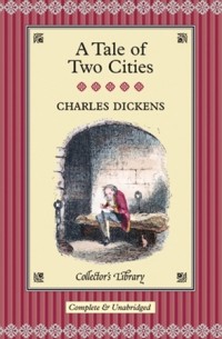 Чарльз Диккенс - A Tale of Two Cities