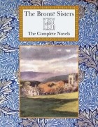 Anne Brontë, Charlotte Brontë, Emily Brontë - The Complete Novels