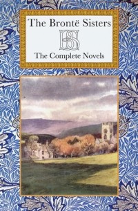 Anne Brontë, Charlotte Brontë, Emily Brontë - The Complete Novels
