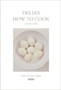 Delia Smith - Delia's How to Cook: Book One