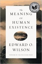 Edward O. Wilson - The Meaning of Human Existence