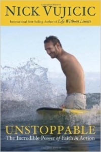 Nick Vujicic - Unstoppable: The Incredible Power of Faith in Action