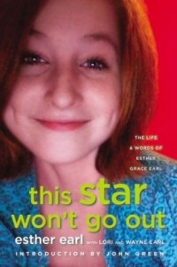 Эстер Грейс Эрл - This Star Won't Go Out: The Life and Words of Esther Grace Earl