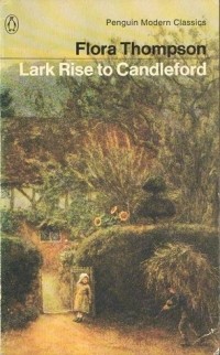 Flora Thompson - Lark Rise to Candleford