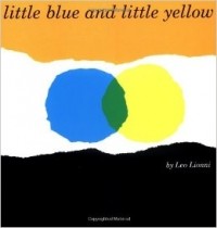 Leo Lionni - Little Blue and Little Yellow