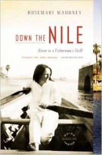 Розмари Махони - Down the Nile: Alone in a Fisherman's Skiff