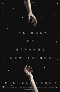 Michel Faber - The Book of Strange New Things