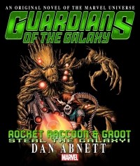 Дэн Абнетт - Guardians of the Galaxy: Rocket Raccoon & Groot: Steal the Galaxy!